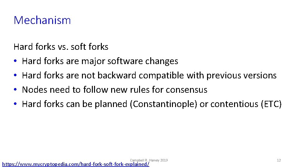 Mechanism Hard forks vs. soft forks • Hard forks are major software changes •