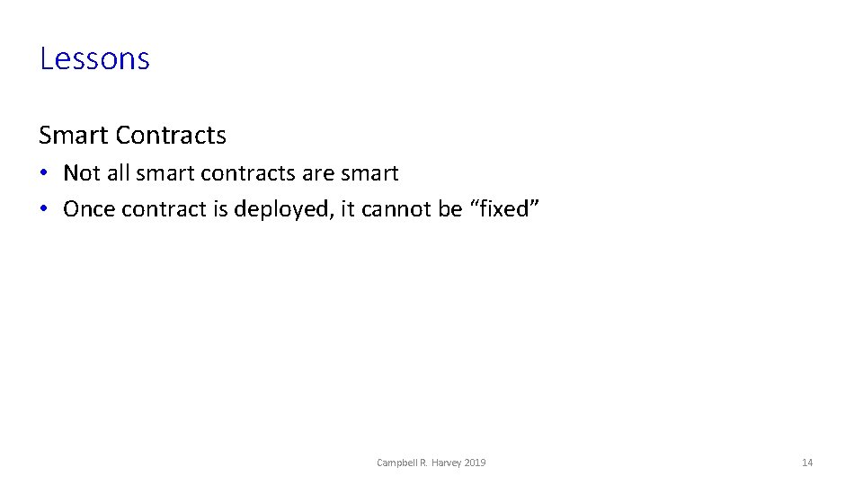 Lessons Smart Contracts • Not all smart contracts are smart • Once contract is