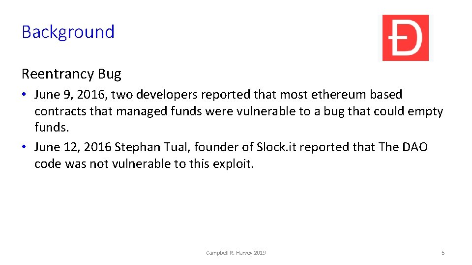 Background Reentrancy Bug • June 9, 2016, two developers reported that most ethereum based