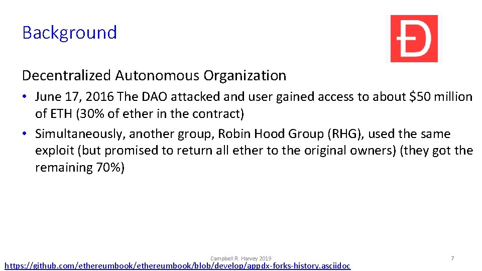 Background Decentralized Autonomous Organization • June 17, 2016 The DAO attacked and user gained