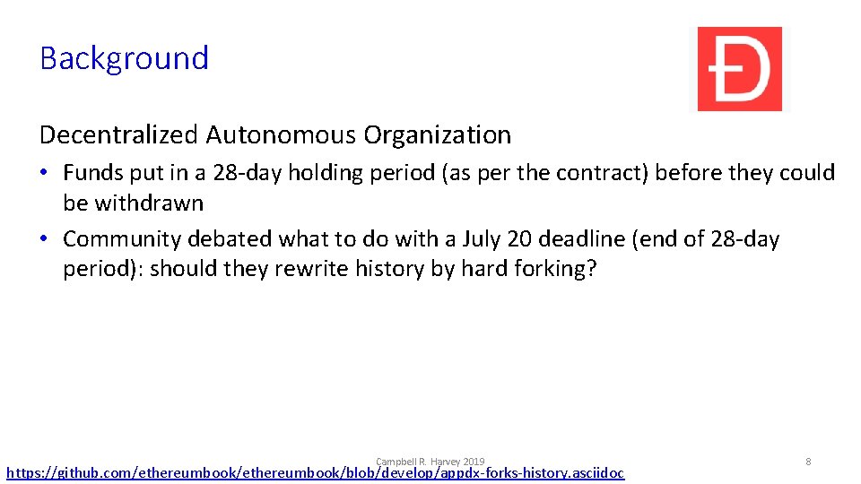 Background Decentralized Autonomous Organization • Funds put in a 28 -day holding period (as