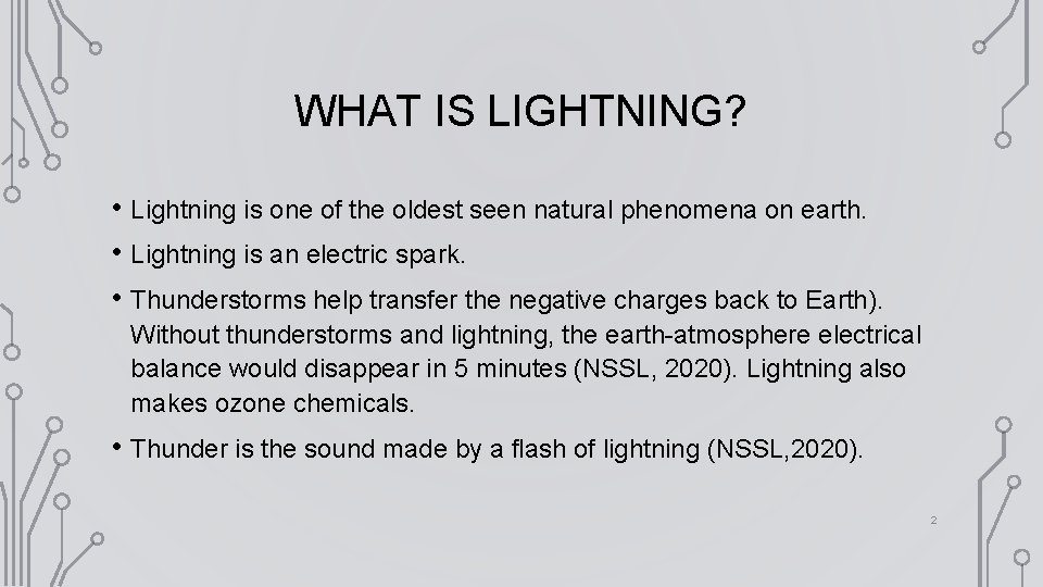 WHAT IS LIGHTNING? • Lightning is one of the oldest seen natural phenomena on