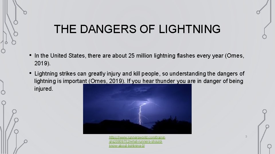 THE DANGERS OF LIGHTNING • In the United States, there about 25 million lightning