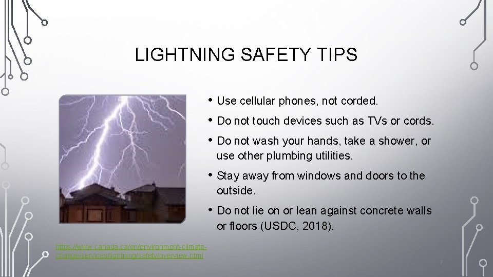 LIGHTNING SAFETY TIPS • Use cellular phones, not corded. • Do not touch devices