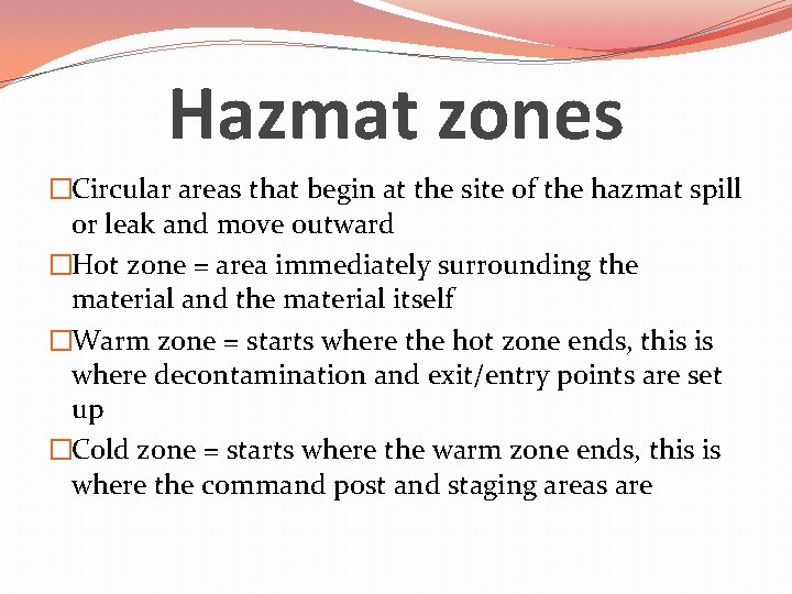 Hazmat zones �Circular areas that begin at the site of the hazmat spill or