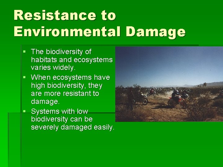 Resistance to Environmental Damage § The biodiversity of habitats and ecosystems varies widely. §