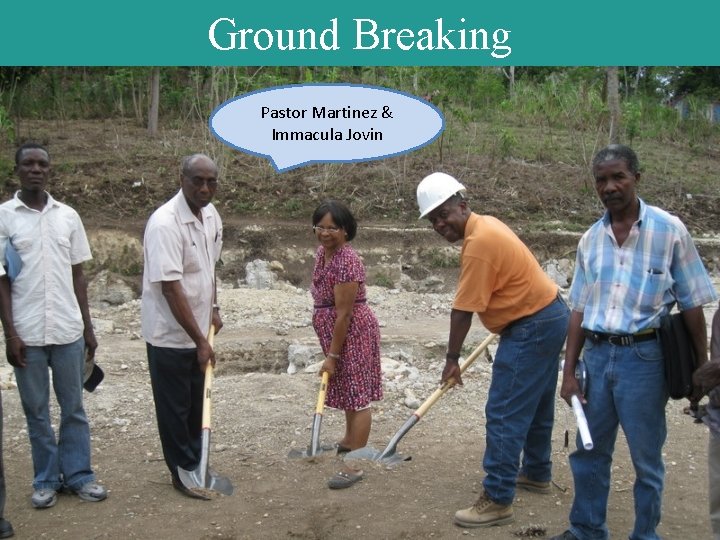 Ground Breaking Pastor Martinez & Immacula Jovin 