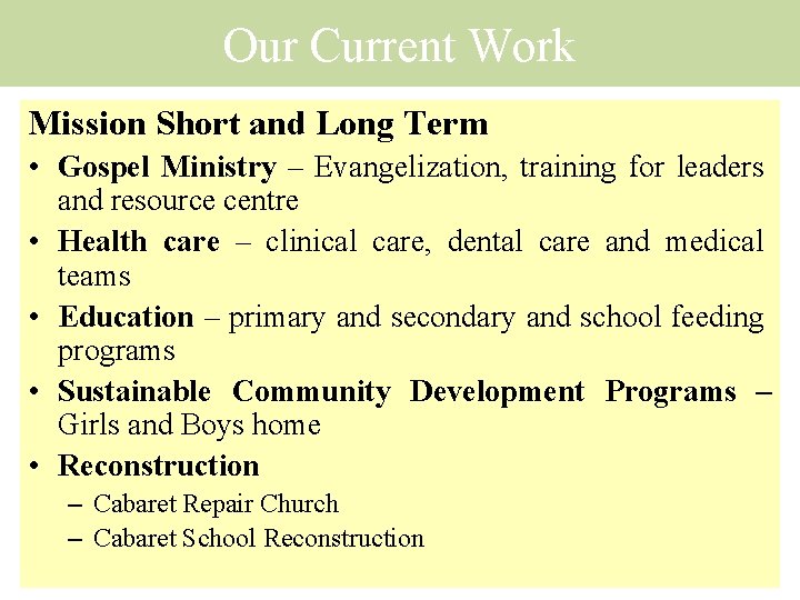 Our Current Work Mission Short and Long Term • Gospel Ministry – Evangelization, training
