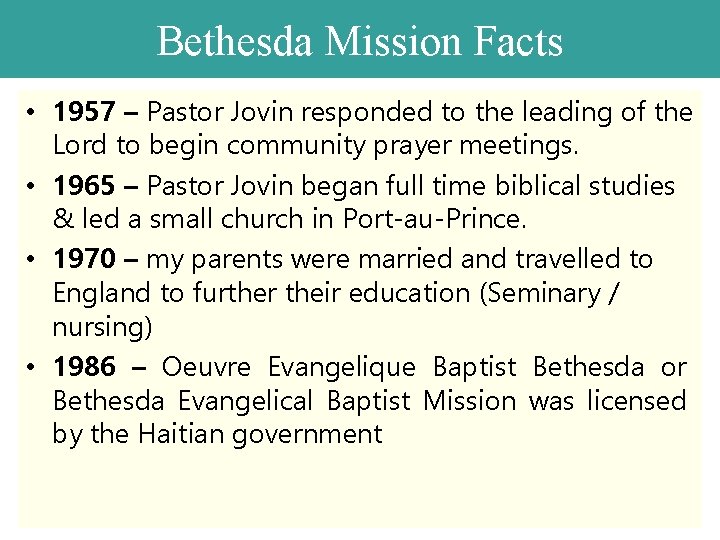Bethesda Mission Facts • 1957 – Pastor Jovin responded to the leading of the