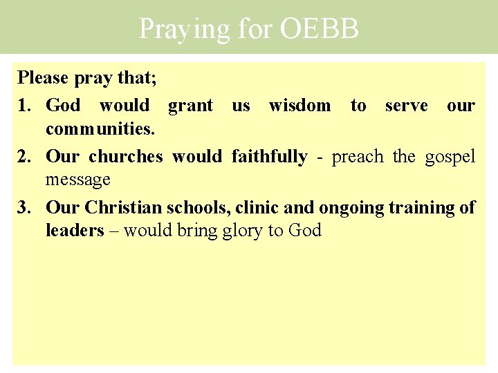 Praying for OEBB Please pray that; 1. God would grant us wisdom to serve
