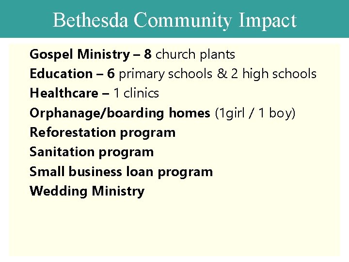 Bethesda Community Impact Gospel Ministry – 8 church plants Education – 6 primary schools