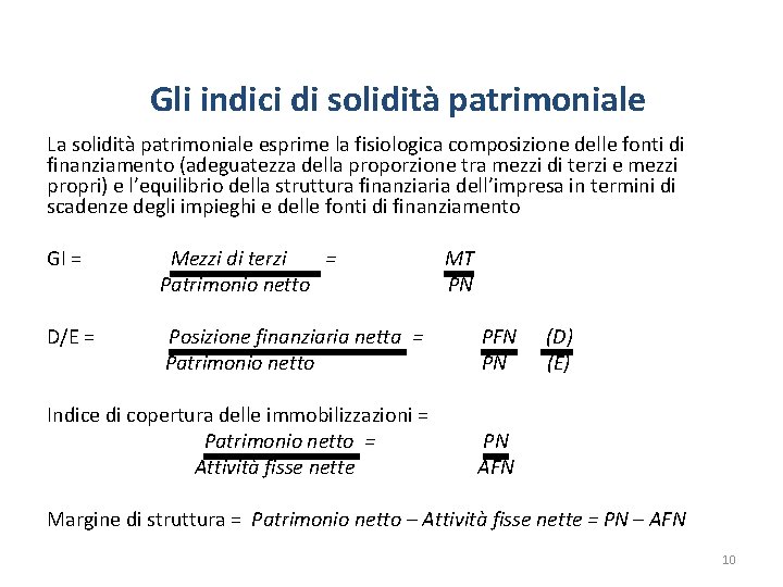 Gli indici di solidità patrimoniale La solidità patrimoniale esprime la fisiologica composizione delle fonti