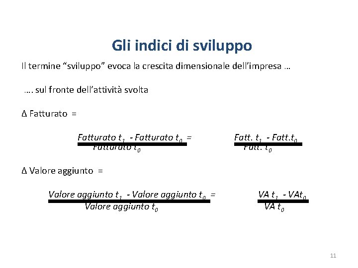 Gli indici di sviluppo Il termine “sviluppo” evoca la crescita dimensionale dell’impresa … ….