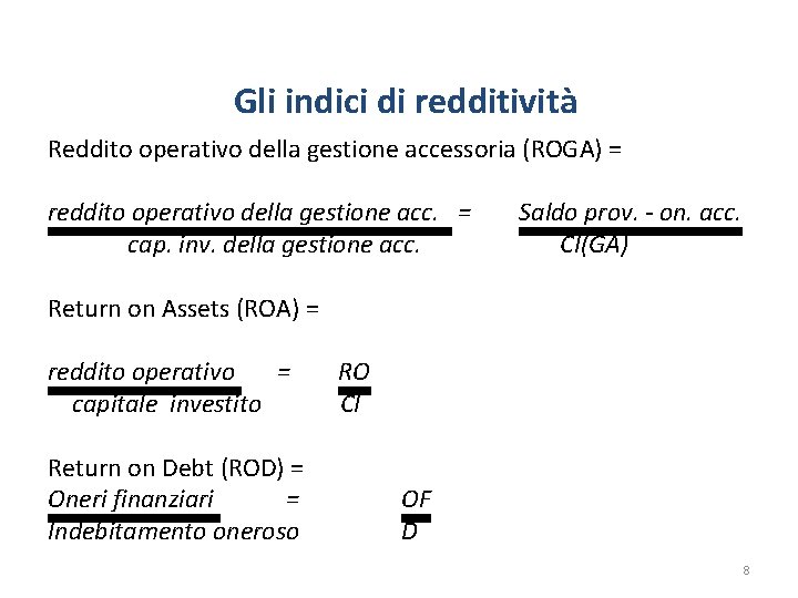 Gli indici di redditività Reddito operativo della gestione accessoria (ROGA) = reddito operativo della