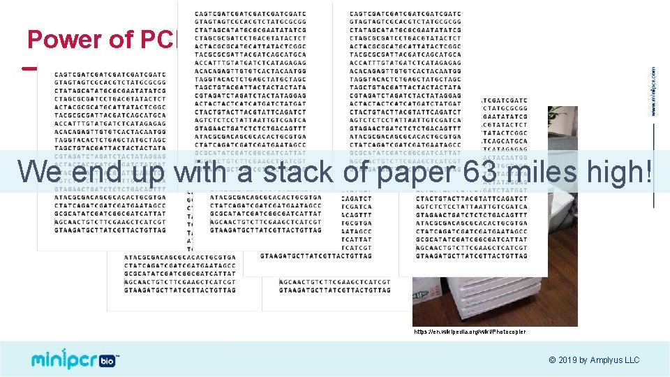 Power of PCR We end up with a stack of paper 63 miles high!