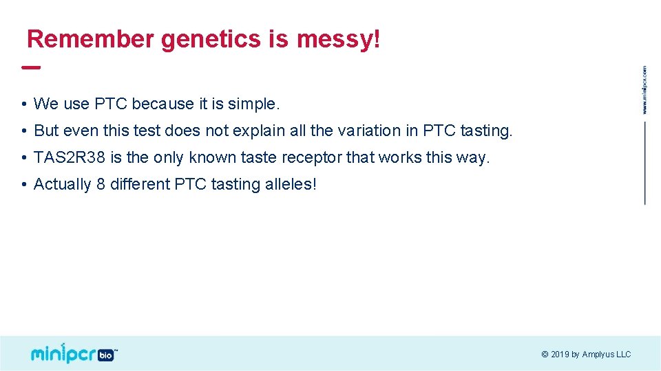 Remember genetics is messy! • We use PTC because it is simple. • But