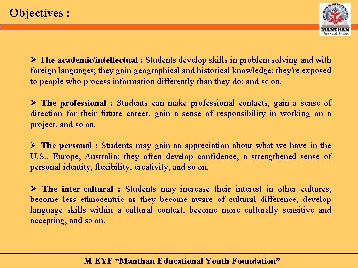 Objectives : Ø The academic/intellectual : Students develop skills in problem solving and with