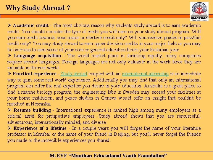 Why Study Abroad ? Ø Academic credit - The most obvious reason why students