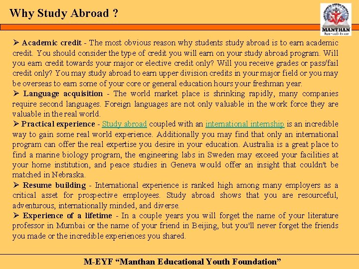 Why Study Abroad ? Ø Academic credit - The most obvious reason why students