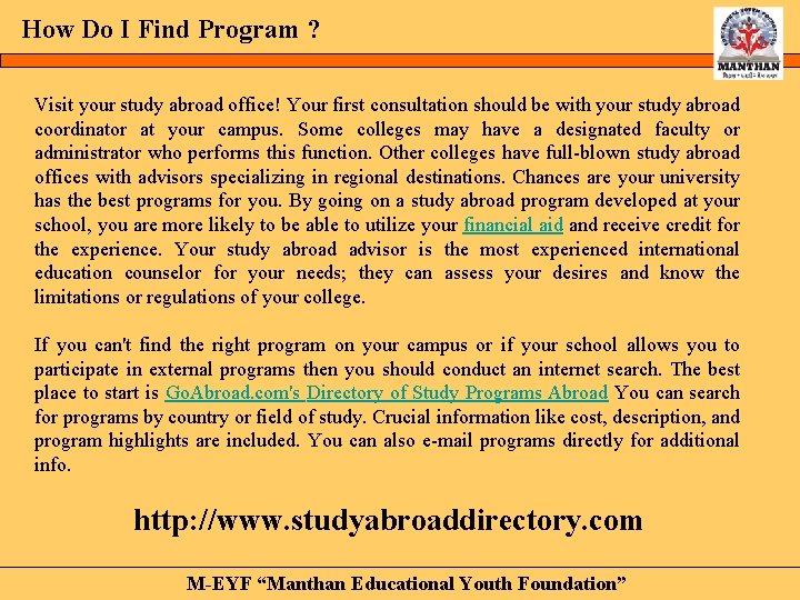 How Do I Find Program ? Visit your study abroad office! Your first consultation