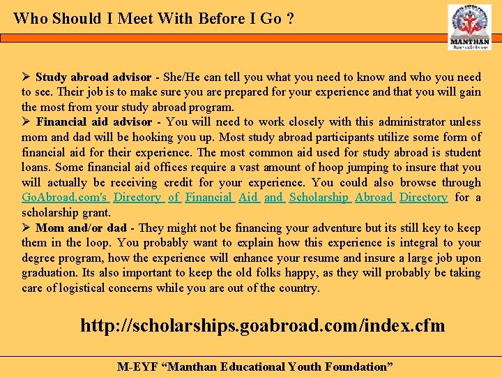 Who Should I Meet With Before I Go ? Ø Study abroad advisor -