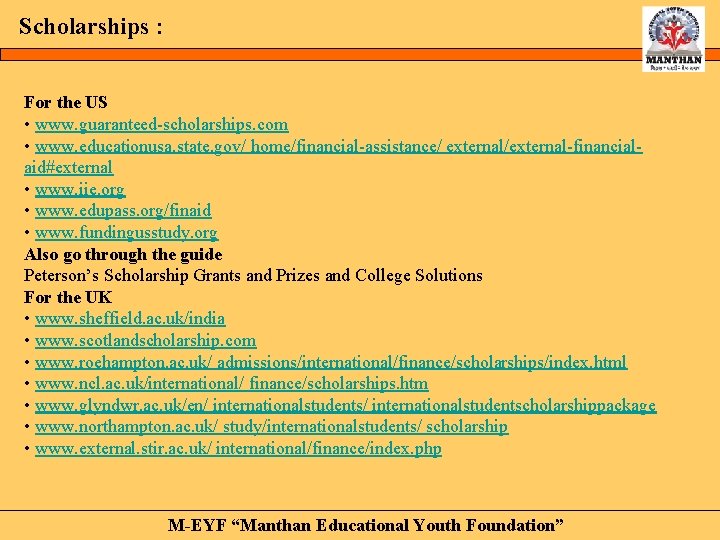 Scholarships : For the US • www. guaranteed-scholarships. com • www. educationusa. state. gov/