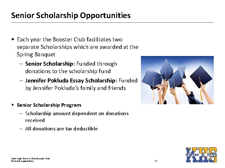 Senior Scholarship Opportunities § Each year the Booster Club facilitates two separate Scholarships which