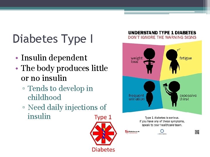 Diabetes Type I • Insulin dependent • The body produces little or no insulin