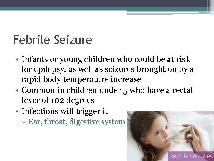 Febrile Seizure • Infants or young children who could be at risk for epilepsy,