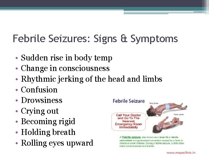 Febrile Seizures: Signs & Symptoms • • • Sudden rise in body temp Change