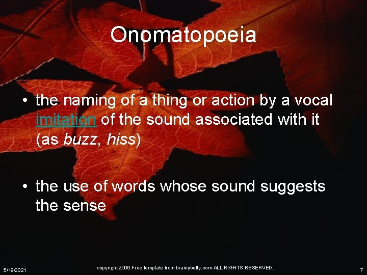 Onomatopoeia • the naming of a thing or action by a vocal imitation of