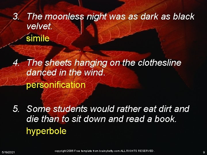 3. The moonless night was as dark as black velvet. simile 4. The sheets