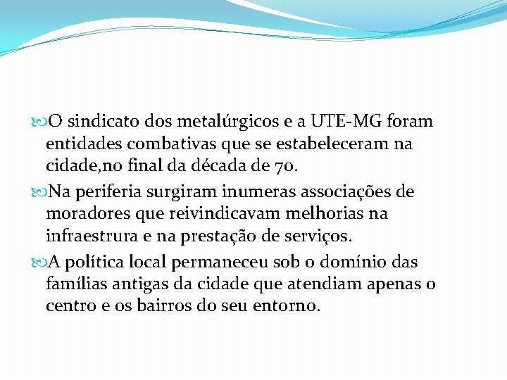  O sindicato dos metalúrgicos e a UTE-MG foram entidades combativas que se estabeleceram