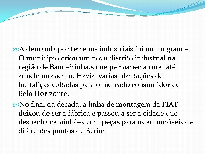  A demanda por terrenos industriais foi muito grande. O municipio criou um novo