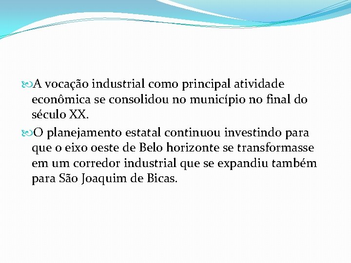  A vocação industrial como principal atividade econômica se consolidou no município no final