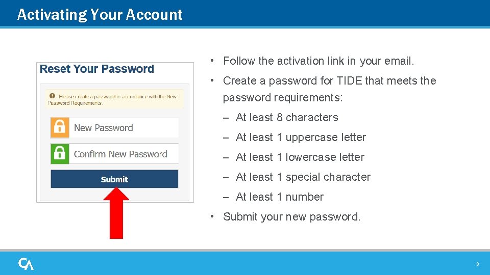 Activating Your Account • Follow the activation link in your email. • Create a