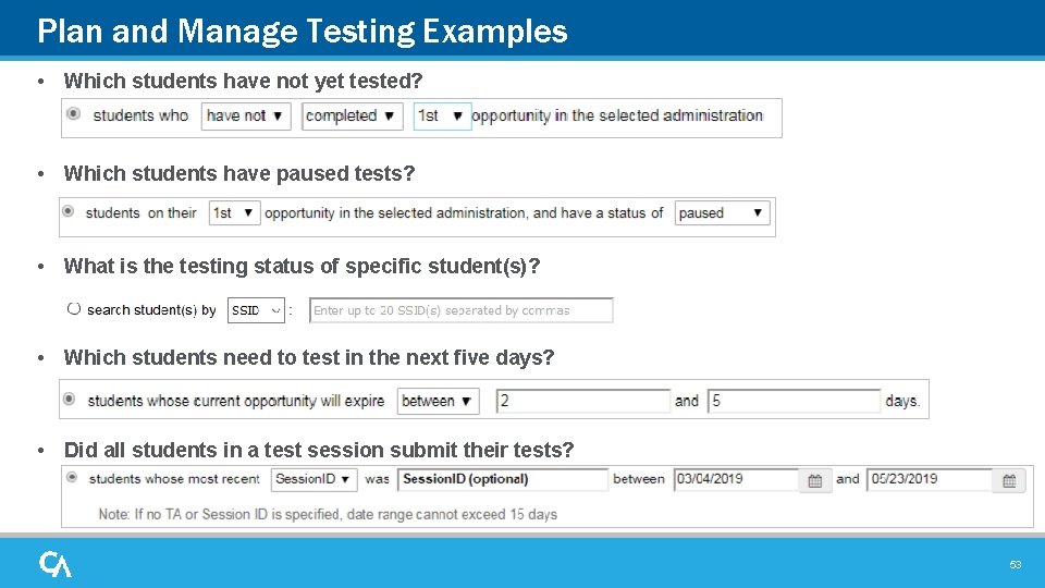 Plan and Manage Testing Examples • Which students have not yet tested? • Which
