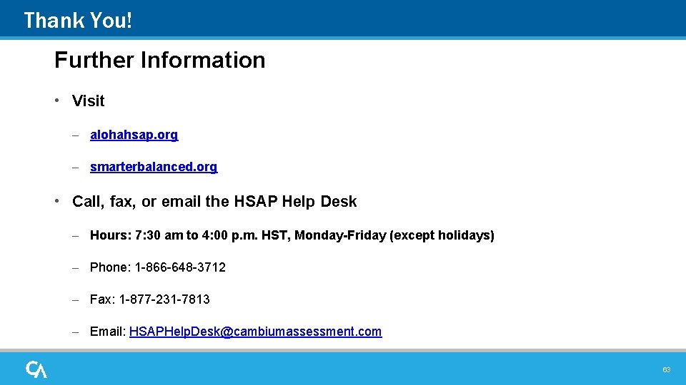 Thank You! Further Information • Visit – alohahsap. org – smarterbalanced. org • Call,