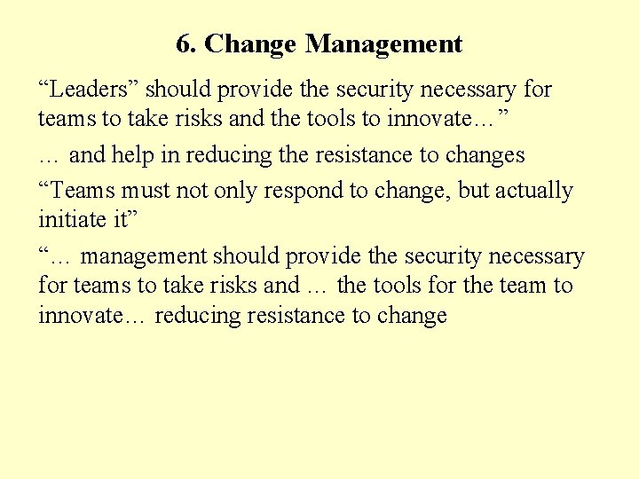 6. Change Management “Leaders” should provide the security necessary for teams to take risks