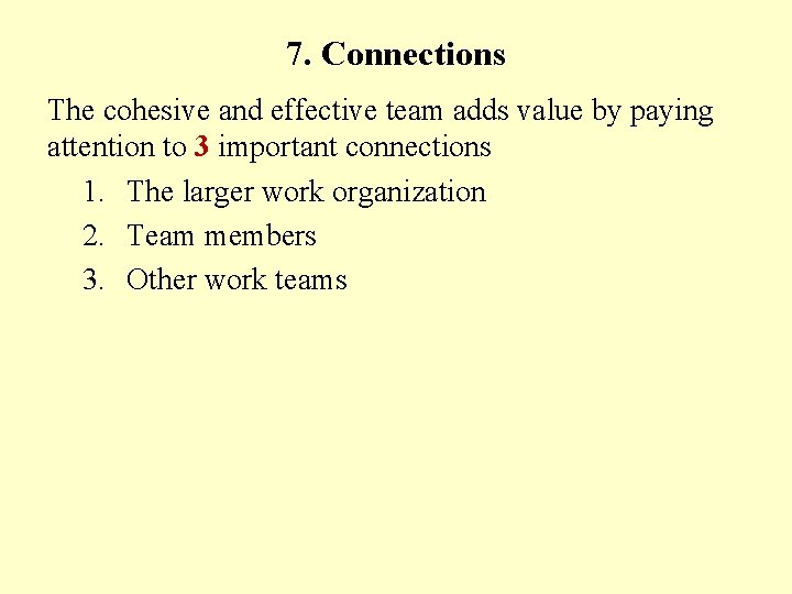 7. Connections The cohesive and effective team adds value by paying attention to 3