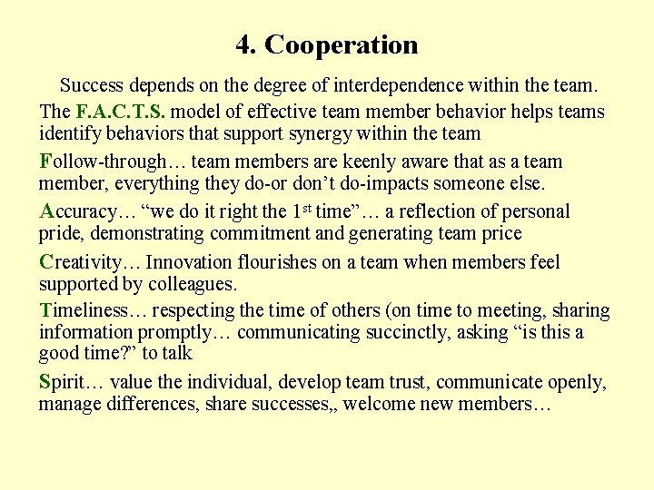 4. Cooperation Success depends on the degree of interdependence within the team. The F.