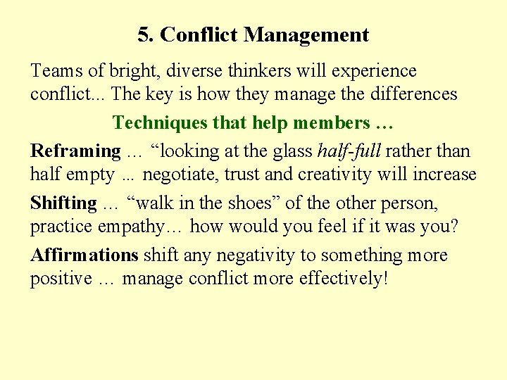 5. Conflict Management Teams of bright, diverse thinkers will experience conflict. . . The
