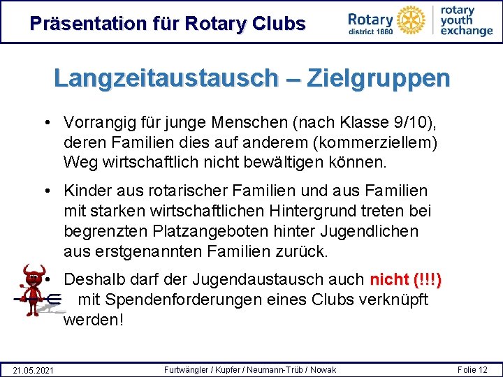 Präsentation für Rotary Clubs Langzeitausch – Zielgruppen • Vorrangig für junge Menschen (nach Klasse