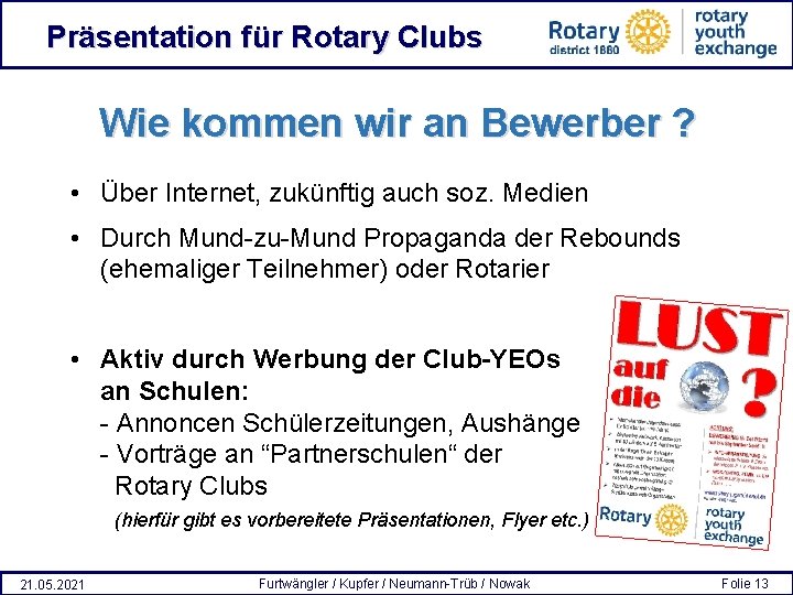 Präsentation für Rotary Clubs Wie kommen wir an Bewerber ? • Über Internet, zukünftig