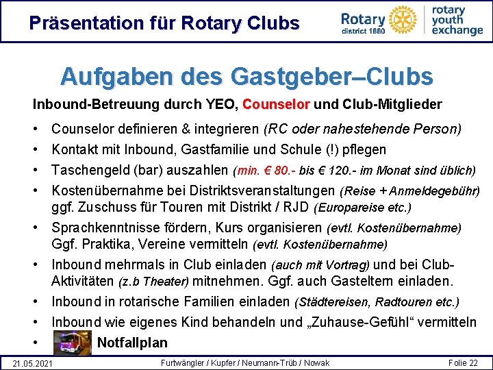 Präsentation für Rotary Clubs Aufgaben des Gastgeber–Clubs Inbound-Betreuung durch YEO, Counselor und Club-Mitglieder •