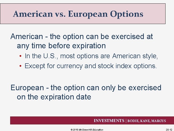 American vs. European Options American - the option can be exercised at any time