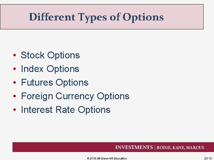 Different Types of Options • • • Stock Options Index Options Futures Options Foreign