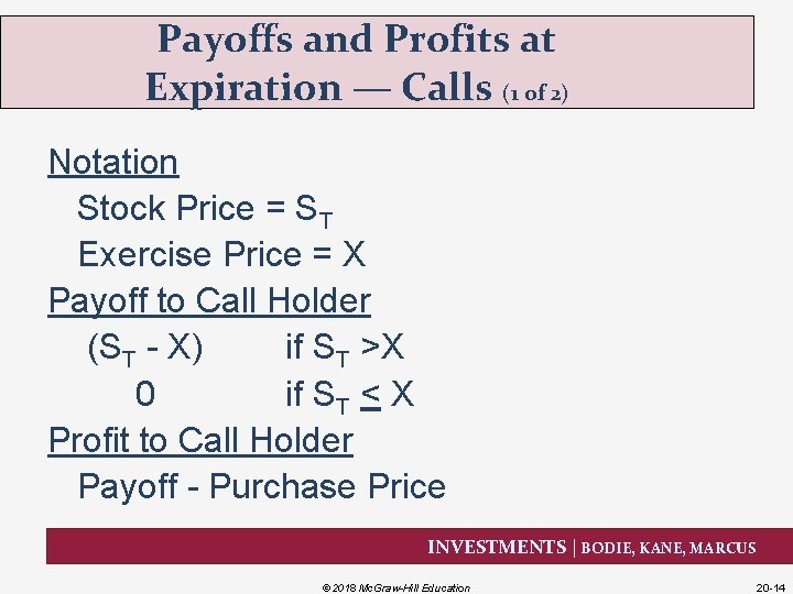 Payoffs and Profits at Expiration — Calls (1 of 2) Notation Stock Price =