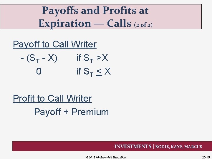 Payoffs and Profits at Expiration — Calls (2 of 2) Payoff to Call Writer