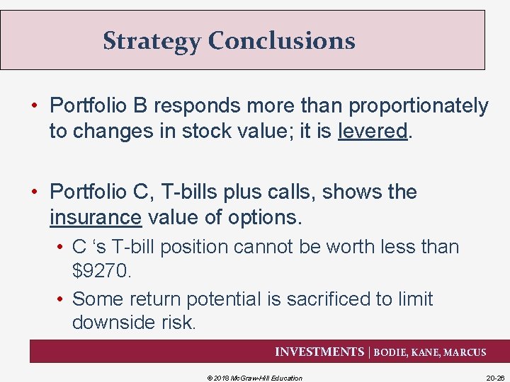 Strategy Conclusions • Portfolio B responds more than proportionately to changes in stock value;